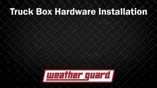 WEATHER GUARD® - Truck Box Hardware Installation